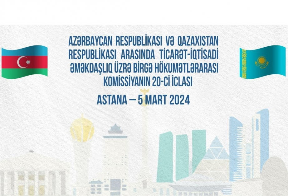 Azərbaycan-Qazaxıstan Hökumətlərarası Komissiyanın iclası keçiriləcək