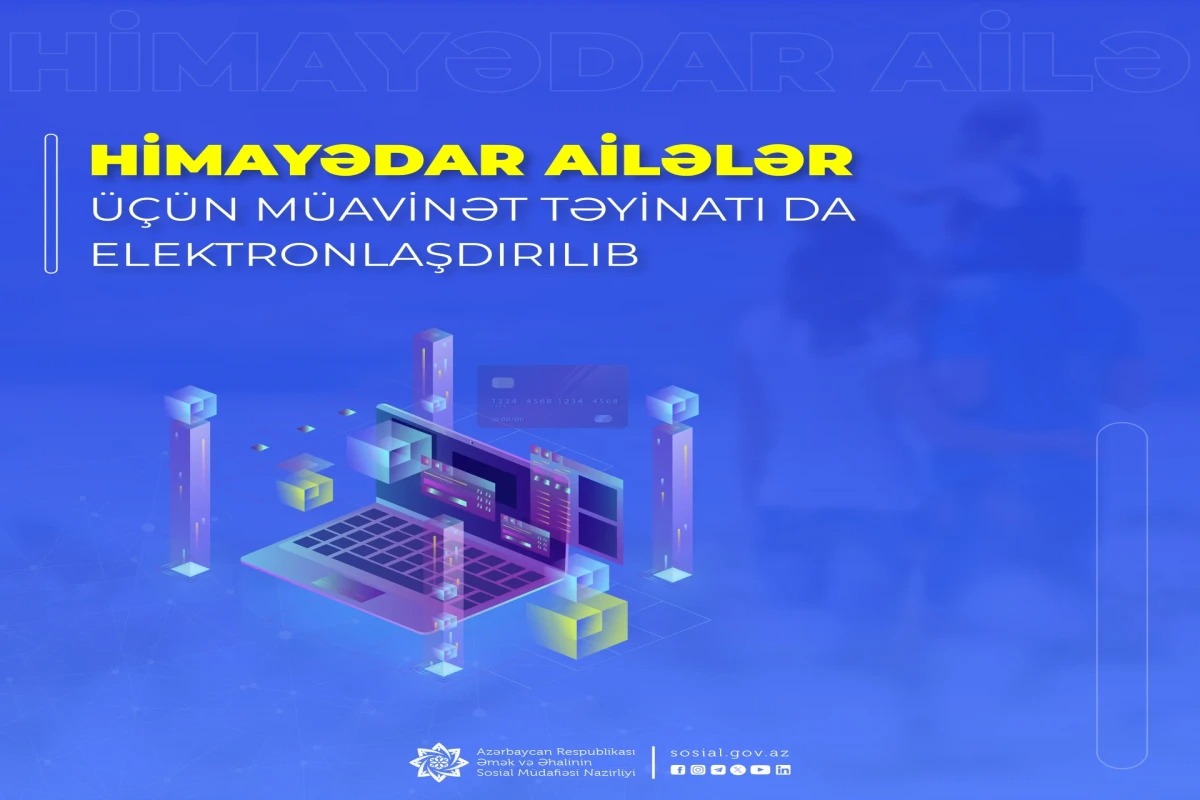 Himayədar ailələr üçün müavinət təyinatı elektronlaşdırıldı