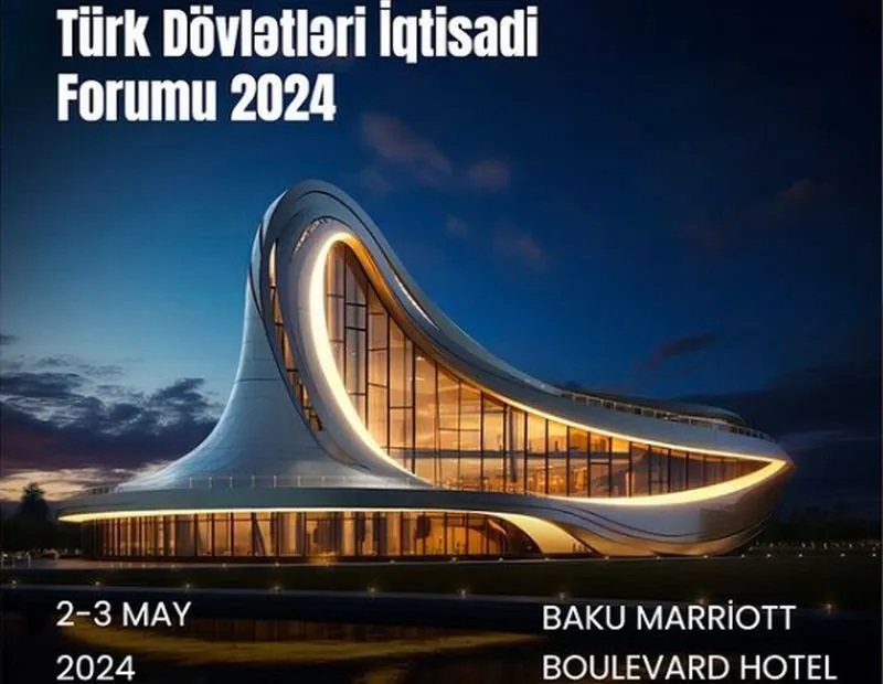 Ölkəmizdə “Türk Dövlətləri İqtisadi Forumu 2024” keçiriləcək 