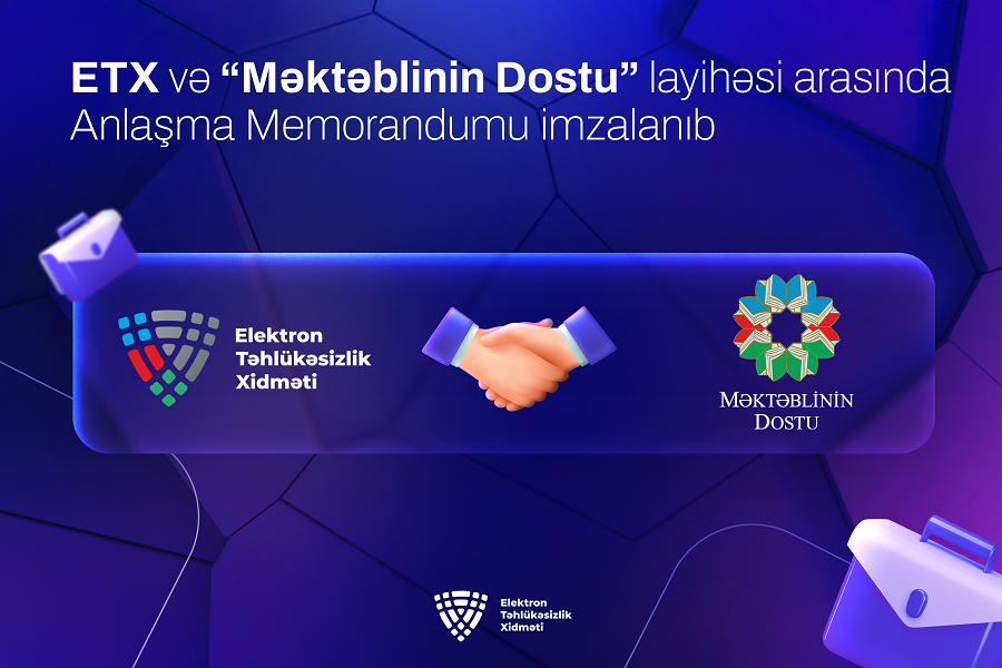 Elektron Təhlükəsizlik Xidməti və “Məktəblinin Dostu” layihəsi arasında Memorandum imzalandı