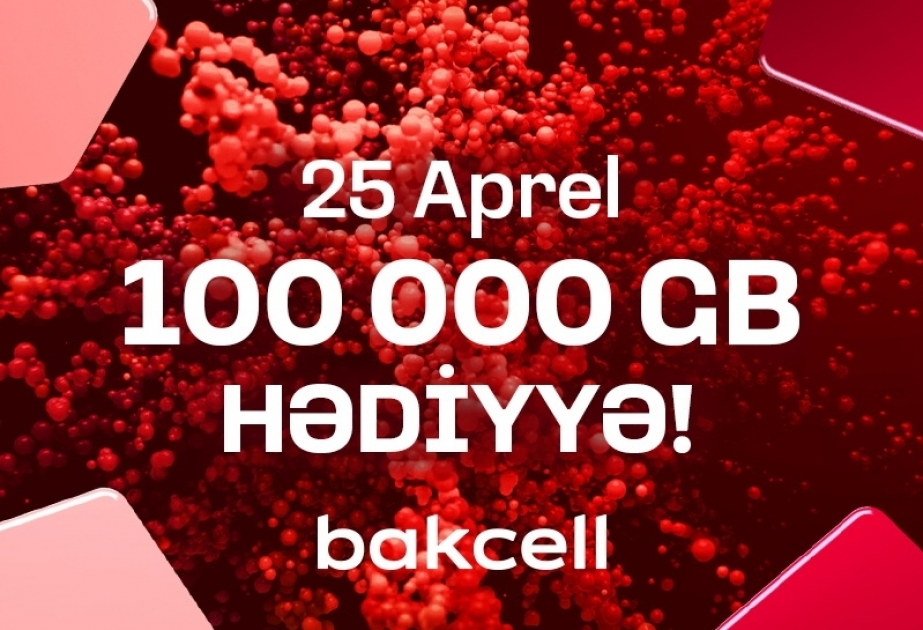 “Bakcell” 100000GB kütləvi hədiyyə paylayır!