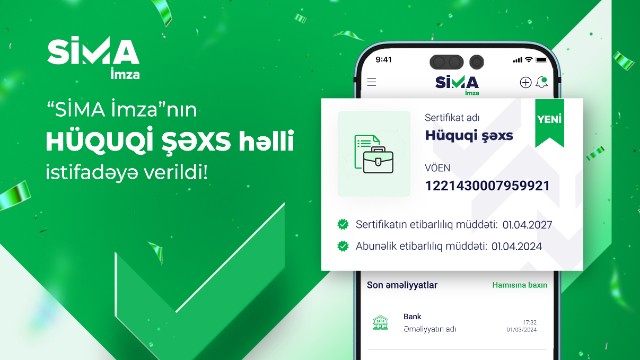 “SİMA İmza”nın hüquqi şəxs həlli istifadəyə verildi