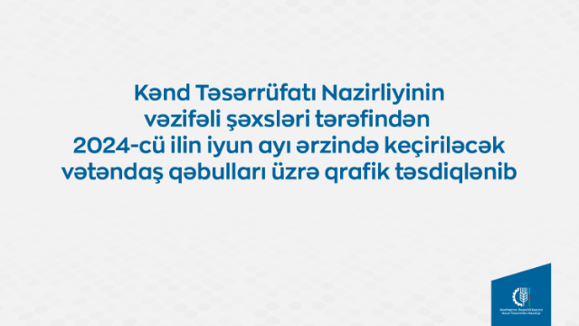 Nazirliyin vəzifəli şəxslərinin bölgələrdə keçirəcəyi vətəndaş qəbullarının QRAFİKİ