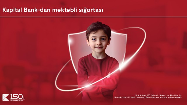 "Kapital Bank"dan yeni “Məktəbli sığortası”: Övladlarınızın təhlükəsizliyi təmin edilir