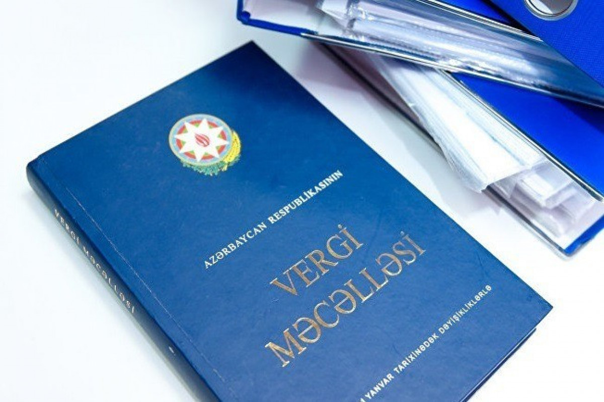 Vergi Məcəlləsinin yeni strukturu hazırlanacaq - təkliflərin qəbuluna başlanıldı