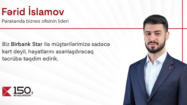 “Birbank Star-la müştərilərimizə həyatlarını asanlaşdıracaq təcrübə təqdim edirik” - Fərid İslamov