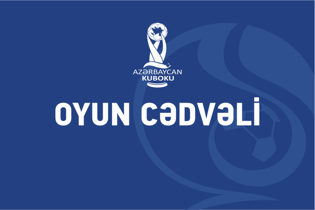 Azərbaycan Kubokunda oyunlar bu tarixdən başlayır