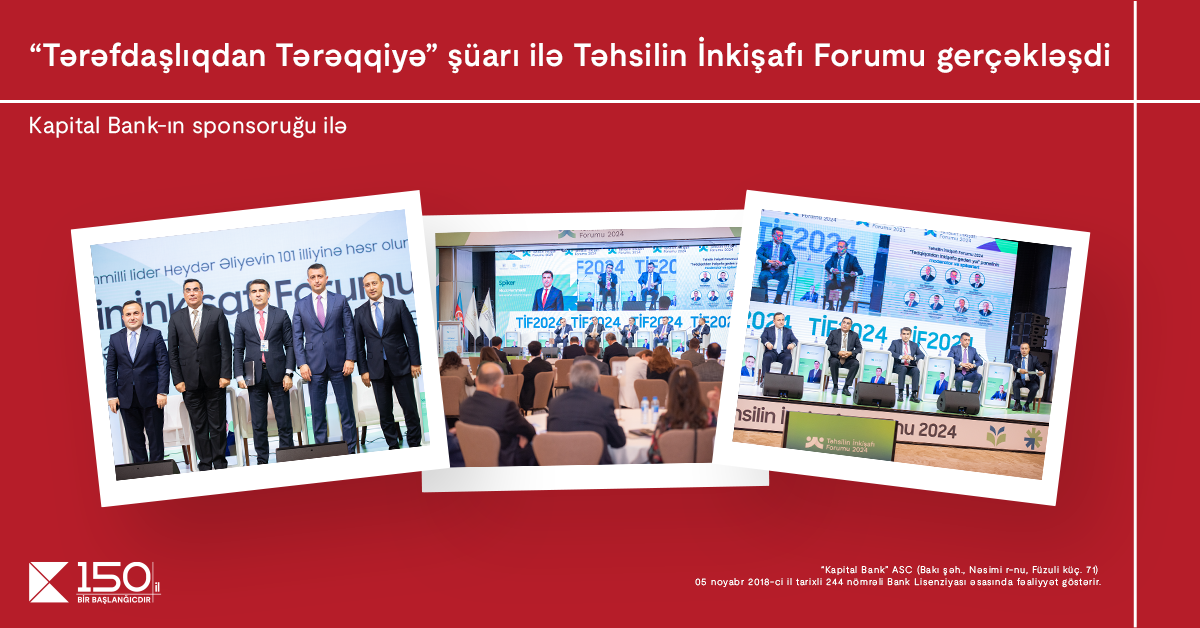 Kapital Bank-ın baş sponsoruğu ilə Təhsilin İnkişafı Forumu 