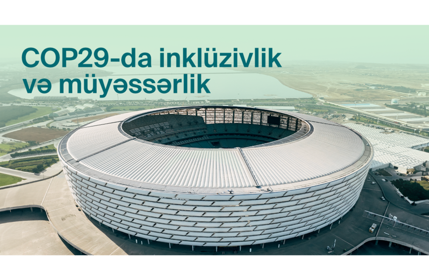 COP29-da inklüziv iştirak üçün müyəssər infrastruktur qurulur