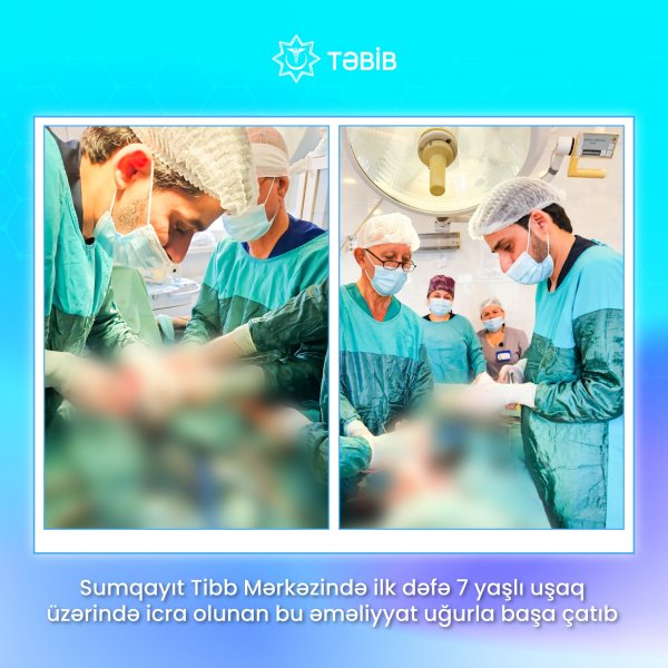 Sumqayıt Tibb Mərkəzində ilk dəfə 7 yaşlı uşaq əməliyyat olundu