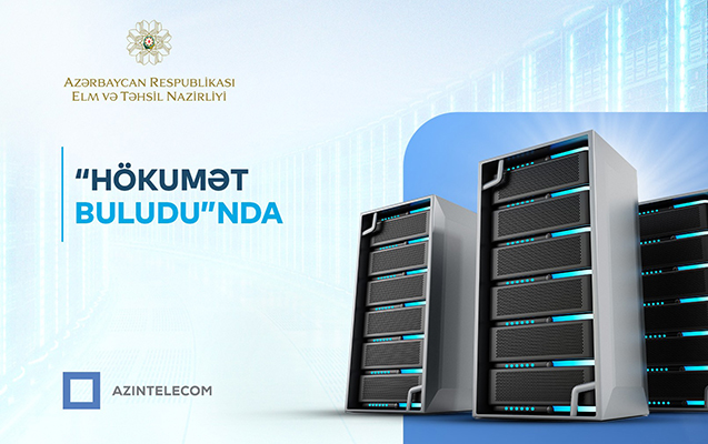 Elm və Təhsil Nazirliyinin İT resursları “Hökumət buludu”nda