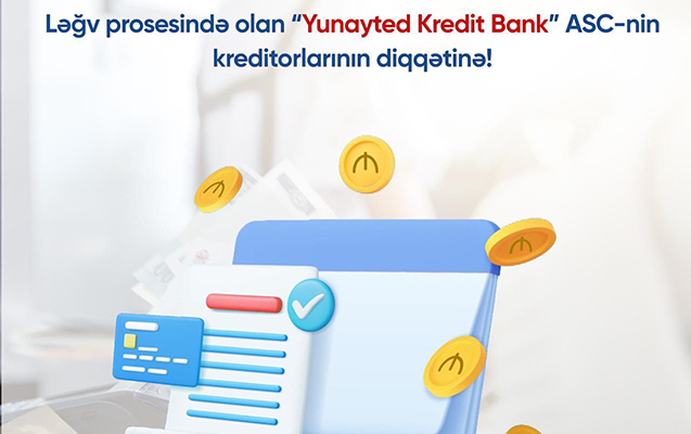 Ləğv prosesində olan “Yunayted Kredit Bank” ASC-nin kreditorlarının nəzərinə!