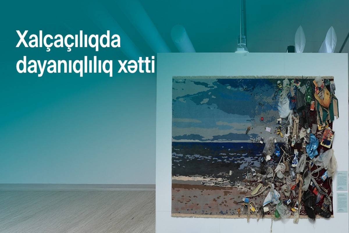 COP29-da dayanıqlılıq çağırışlarına toxunan xalça ekspozisiyaları