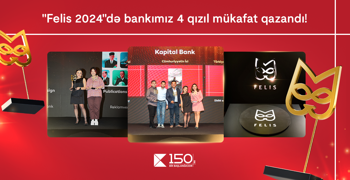"Kapital Bank" rekord göstərici ilə 4 qızıl “Felis” mükafatı qazandı
