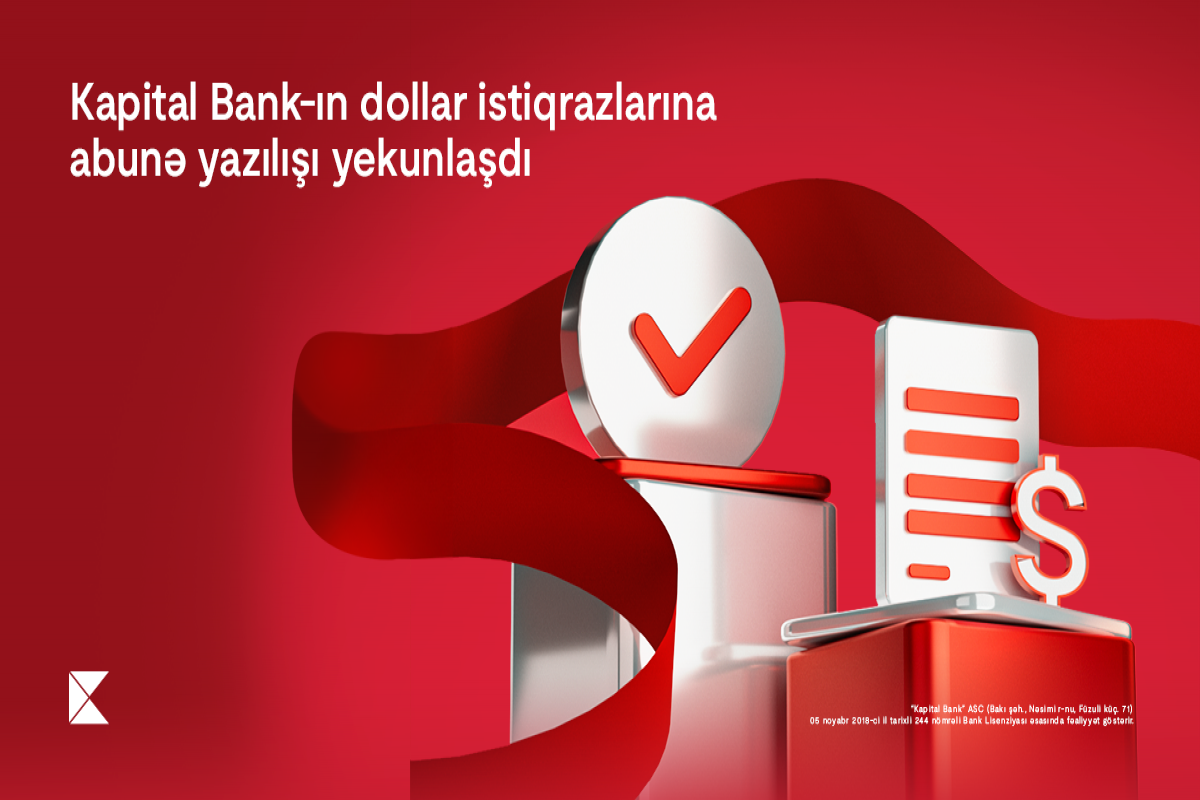"Kapital Bank"ın dollar istiqrazlarına abunə yazılışı yekunlaşdı