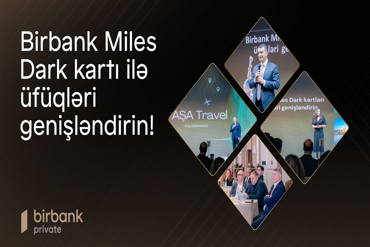  “Birbank Miles Dark Kartı ilə üfüqləri genişləndirin!”: indi səyahət daha rahat və sərfəlidir