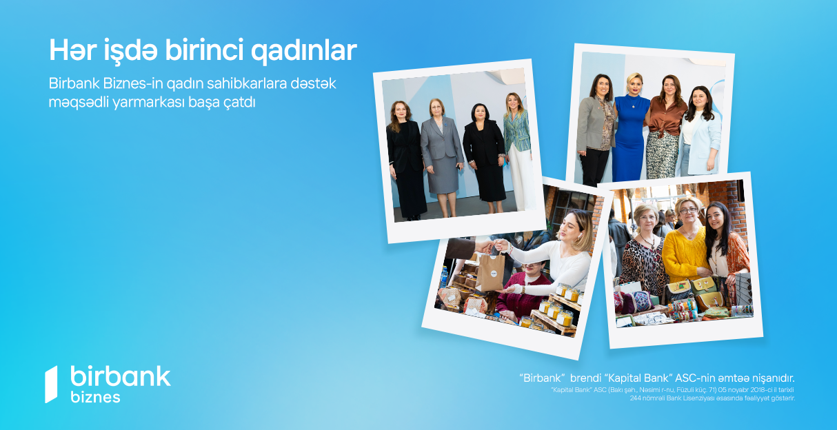Birbank Biznes-in “Hər İşdə Birinci Qadınlar” yarmarkası başa çatıb