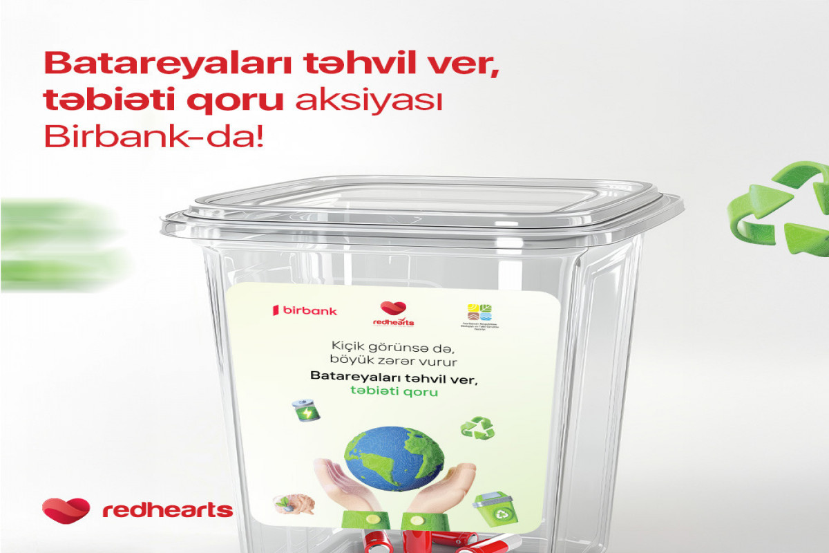 “Batareyaları təhvil ver, təbiəti qoru” - Birbank da qoşuldu