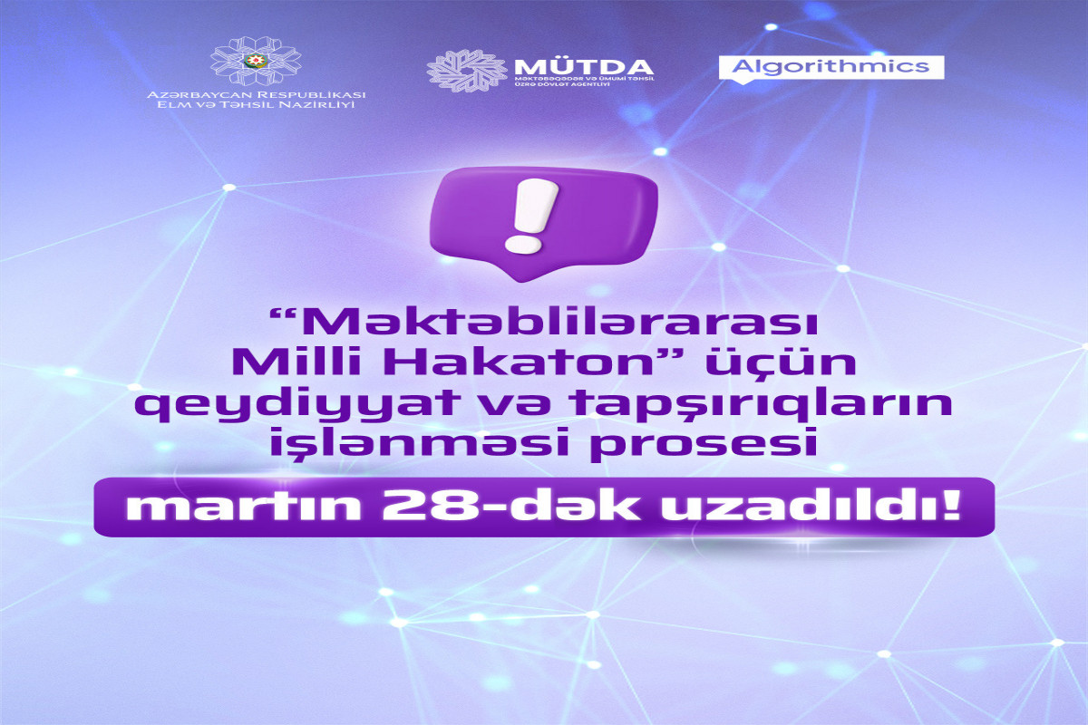 “Məktəblilərarası Milli Hakaton - 2025” müsabiqəsinin ilkin mərhələsinin müddəti uzadıldı