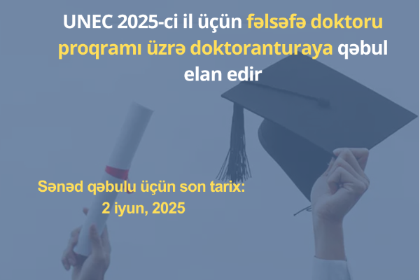 UNEC 2025-ci il üçün doktoranturaya qəbul ELAN EDİR
