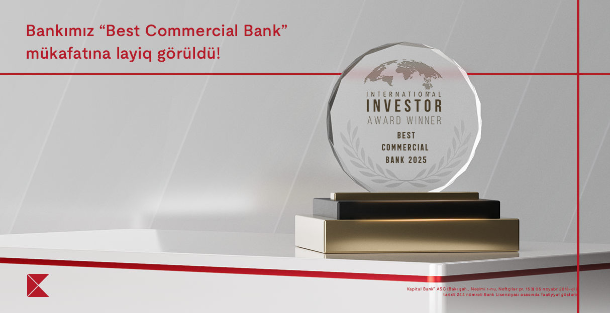 Kapital Bank “Ən yaxşı kommersiya bankı 2025” mükafatına layiq görüldü
