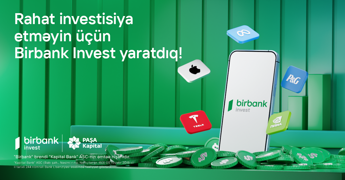 İnvestisiya dünyasına Birbank Invest-lə addım atın, daha çox qazanın! 
