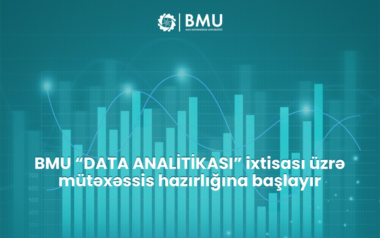 BMU ilk dəfə “Data analitikası” ixtisası üzrə mütəxəssis hazırlığına başlayır