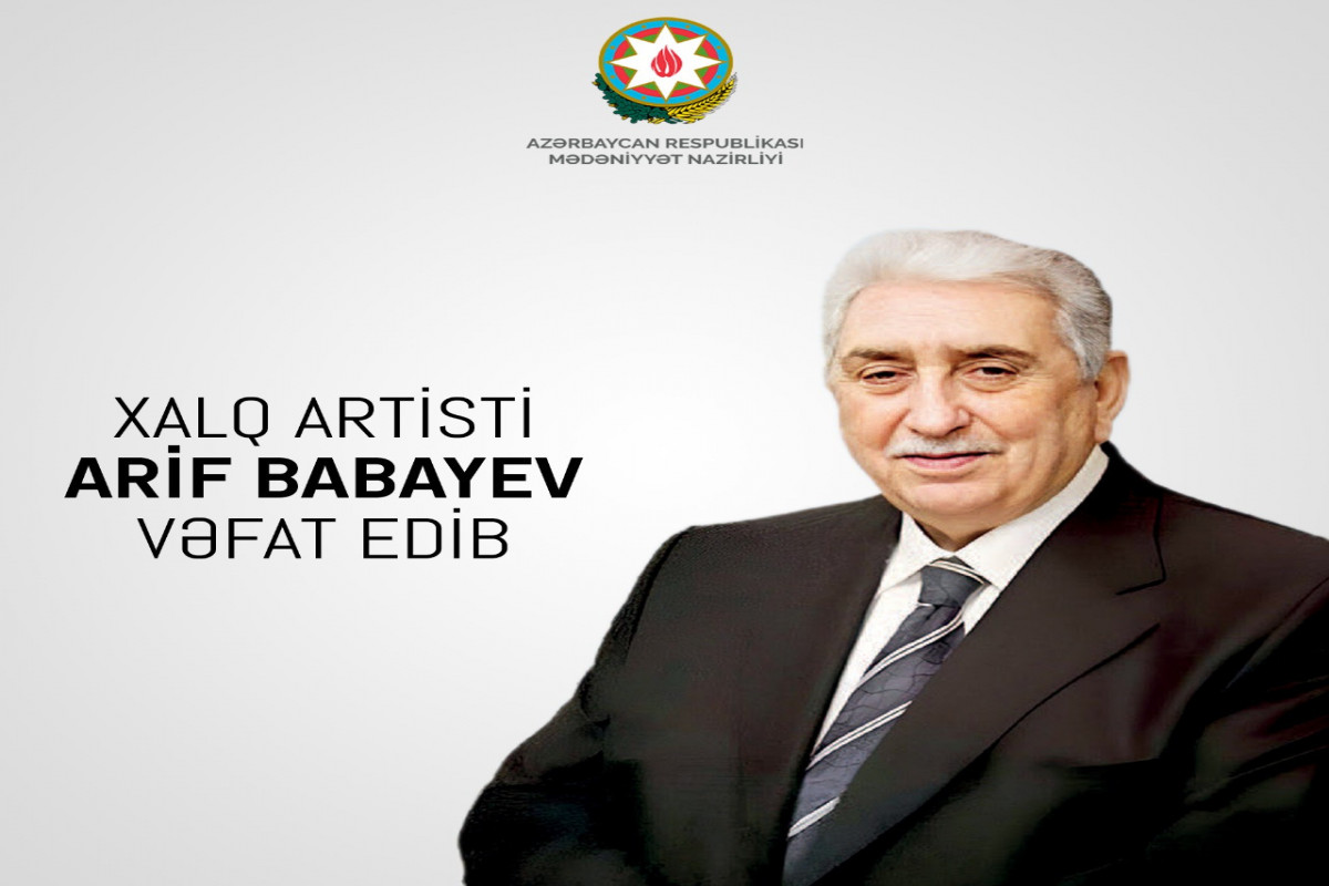 Arif Babayev xalqımızın mədəni irsində daim yaşayacaq - Nazirlik