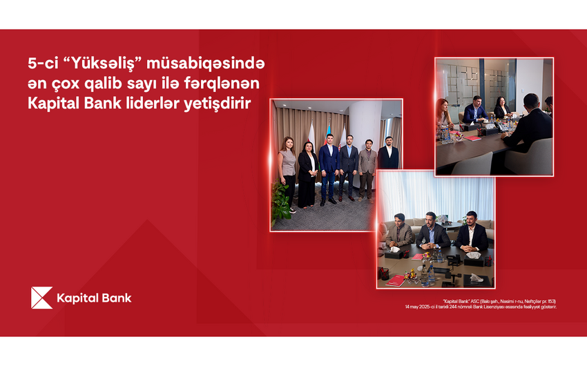 5-ci “Yüksəliş” müsabiqəsində ən çox qalib sayı "Kapital Bank" liderlər yetişdirir