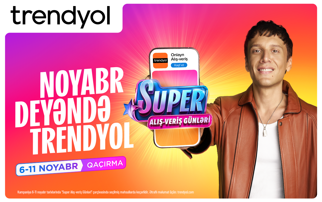 ‘’Trendyol’’un ‘’Super alış-veriş günləri’’ni Edis tanıdır  