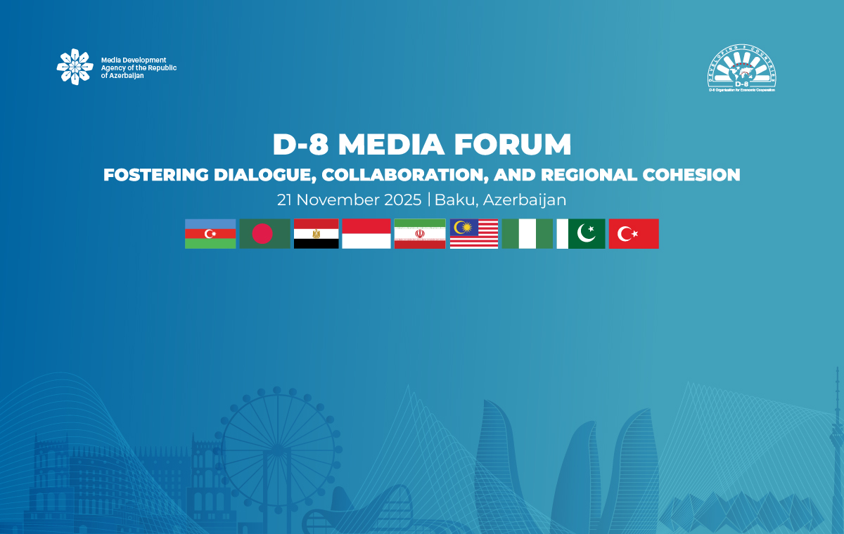 D-8 Media Forumunda Bakı Bəyannaməsi qəbul edildi