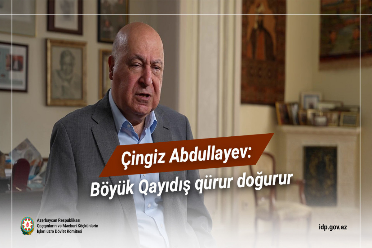 Çingiz Abdullayev: Böyük Qayıdış qürur doğurur - VİDEO