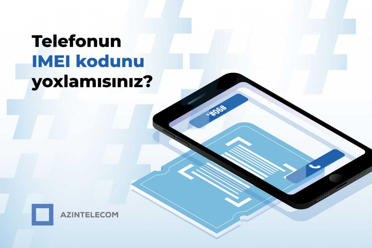 &ldquo;AzInTelecom&rdquo; 58 mindən çox IMEI koda &ldquo;klon&rdquo; statusu verib
