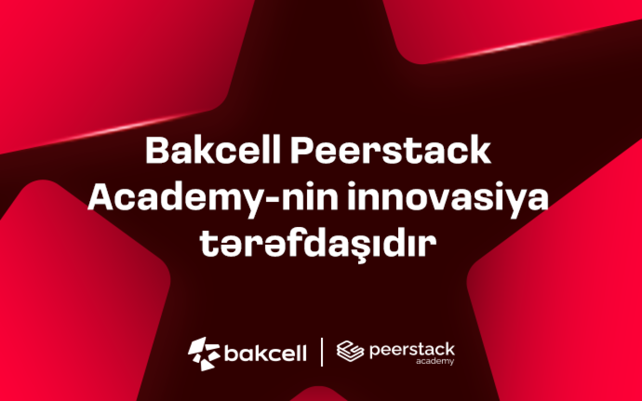 "Bakcell" Peerstack Academy-nin innovasiya&nbsp;tərəfdaşıdır