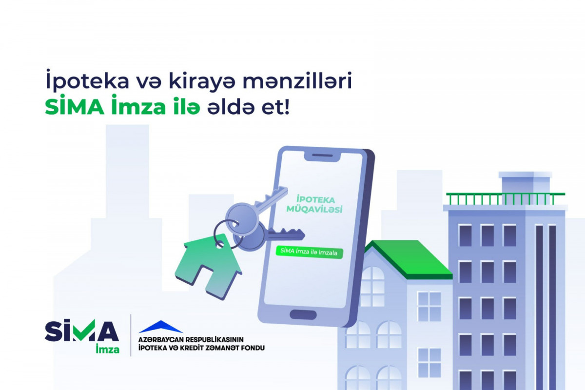 İpoteka krediti və kirayə mənzillər &ldquo;SİMA İmza&rdquo; ilə də əldə ediləcək