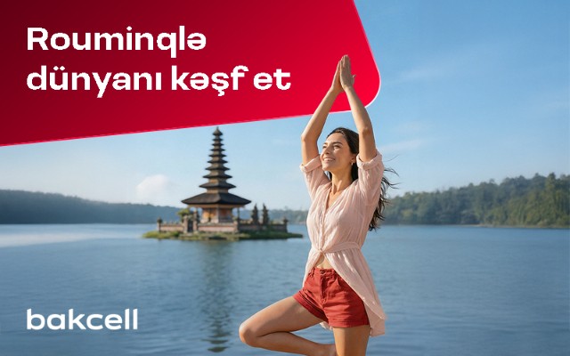 Bakcell rouminqi ilə Novruz tətilində dünyanı&nbsp;kəşf edin!