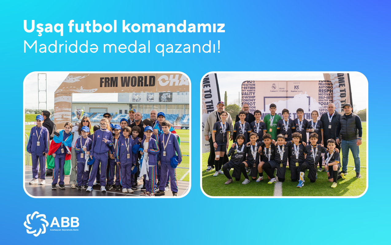 ABB-nin dəstək verdiyi uşaq futbol komandamız Madriddən medalla qayıtdı