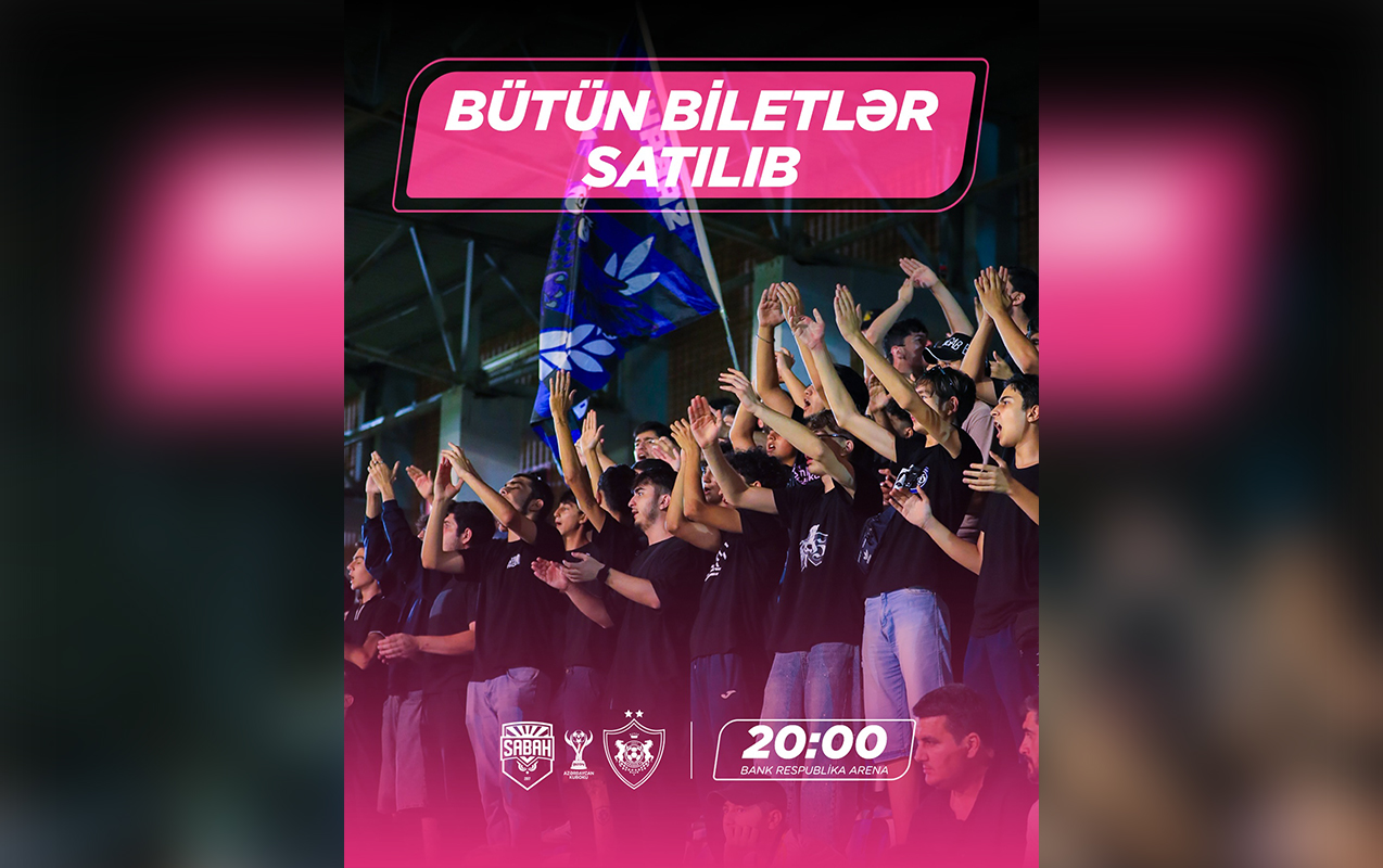 &ldquo;Sabah&rdquo; - &ldquo;Qarabağ&rdquo; matçına bütün biletlər satılıb