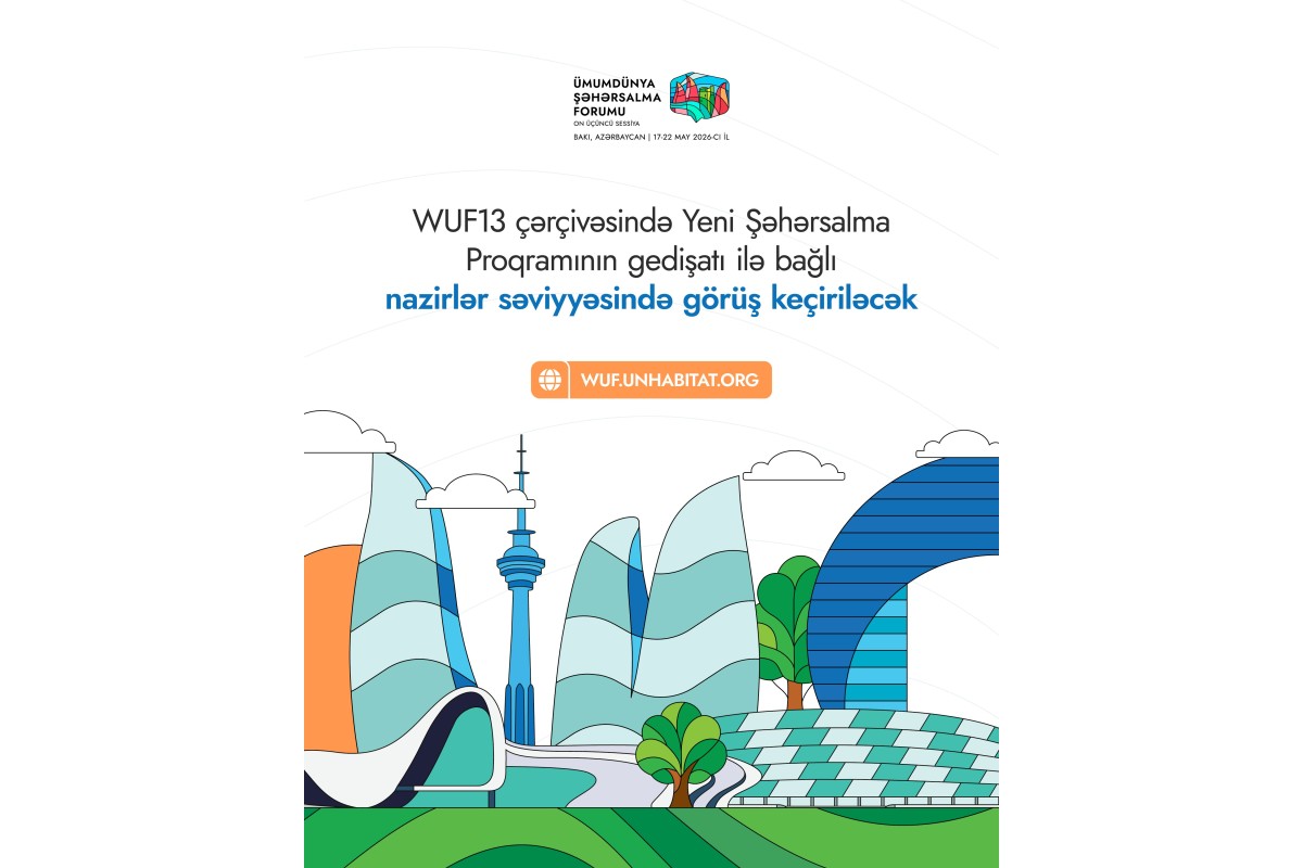 WUF13-ün ilk günündə nazirlər səviyyəsində görüş keçiriləcək