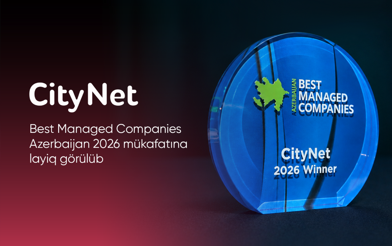 &ldquo;CityNet&rdquo; &ldquo;Best Managed Companies Azerbaijan 2026&rdquo; mükafatına layiq görüldü