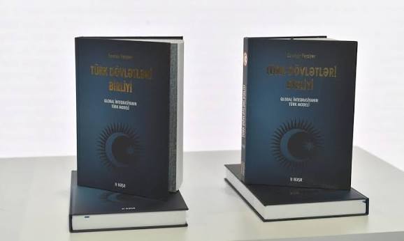 &ldquo;TÜRK DÖVLƏTLƏRİ BİRLİYİ: QLOBAL İNTEQRASİYANIN TÜRK MODELİ&rdquo; KİTABI HAQQINDA BİR NEÇƏ SÖZ