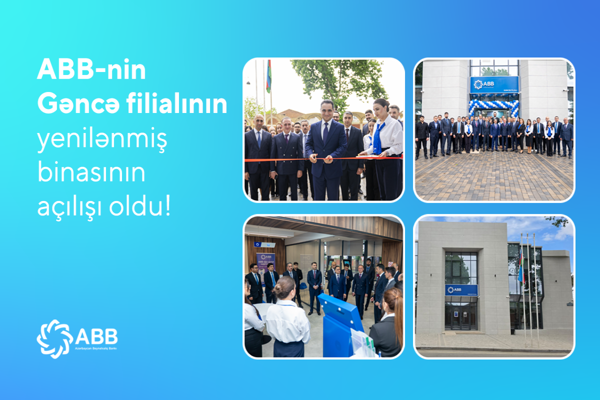 ABB-nin Gəncə filialı yenilənmiş binasında xidmətə başlayıb
