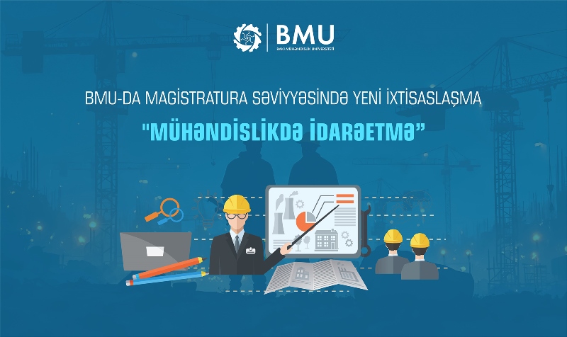 BMU-da yeni ixtisas: &ldquo;Mühəndislikdə idarəetmə&rdquo;