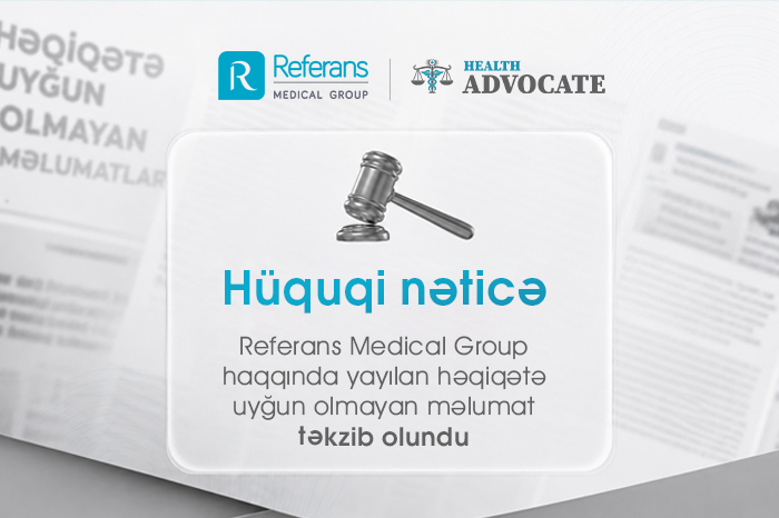 "Referans Medical Group" haqqında həqiqətə uyğun olmayan məlumat təkzib olundu