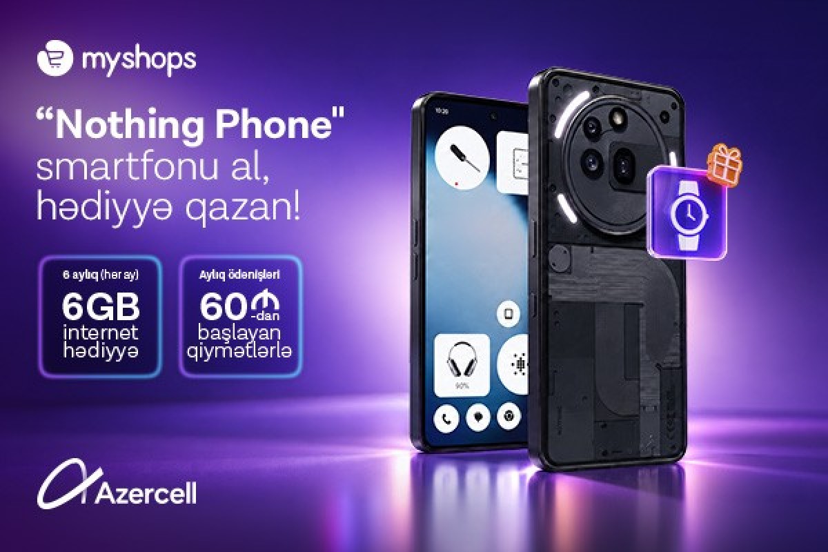 Azercell və MyShops Nothing smartfonları üçün kampaniya edir